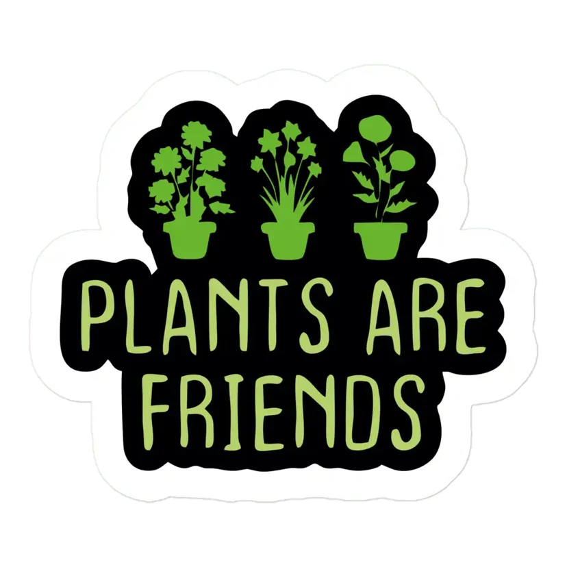 Plants are Friends Sticker