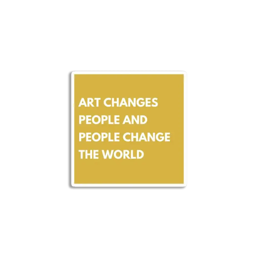 Art changes people people change the world Sticker