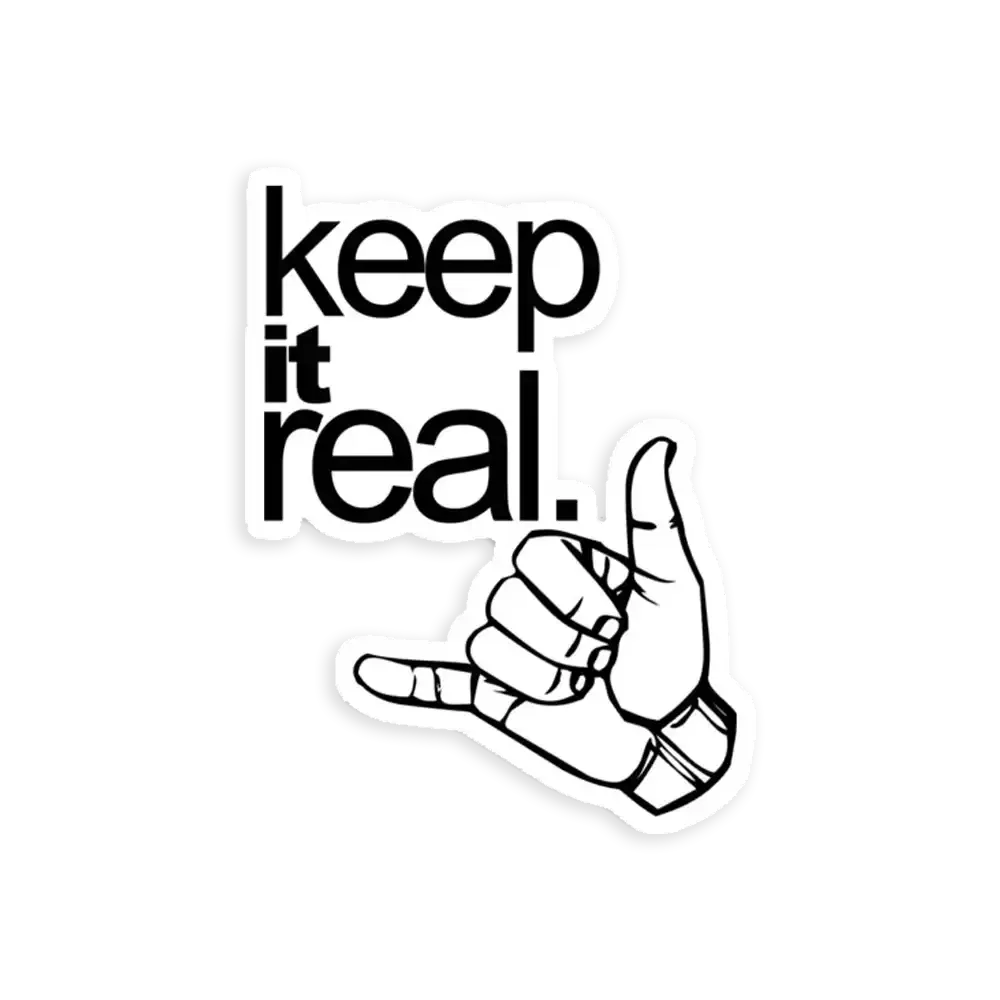 Keep it real Sticker