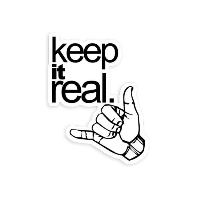 Keep it real Sticker