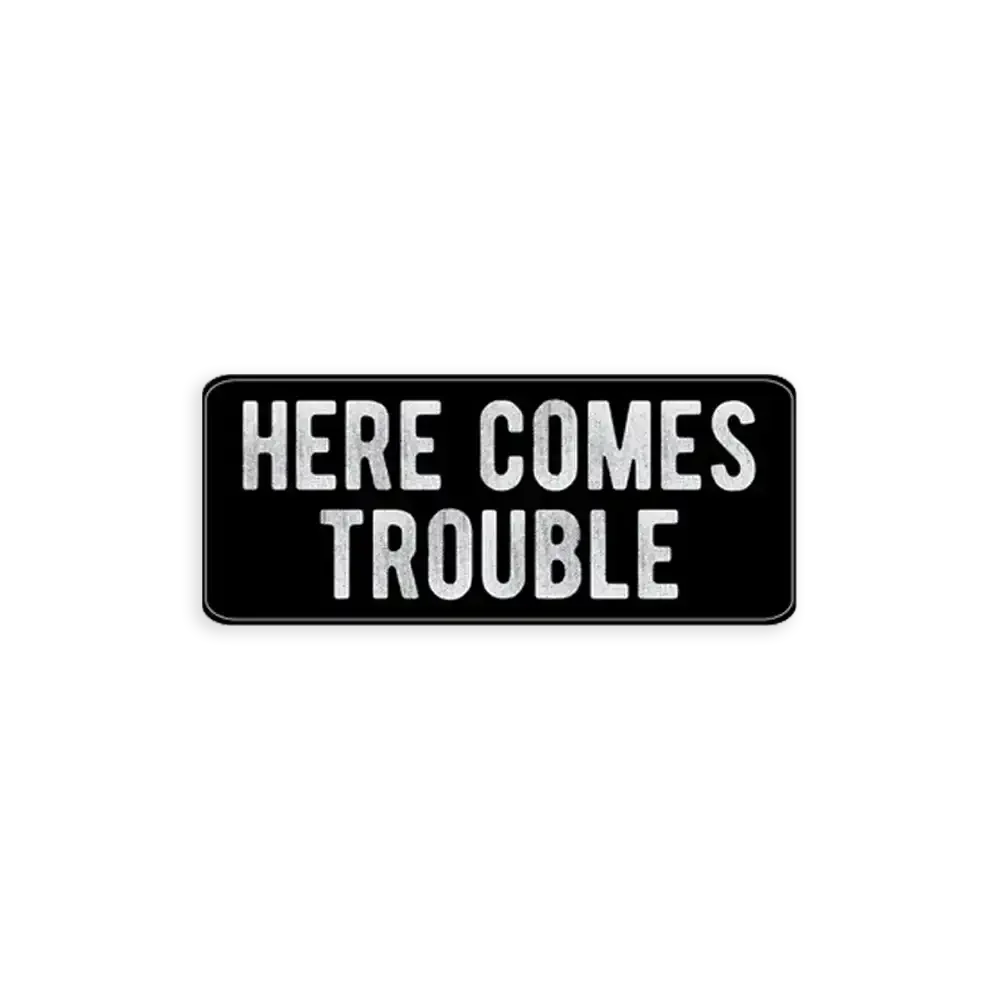 Here Comes Trouble Sticker