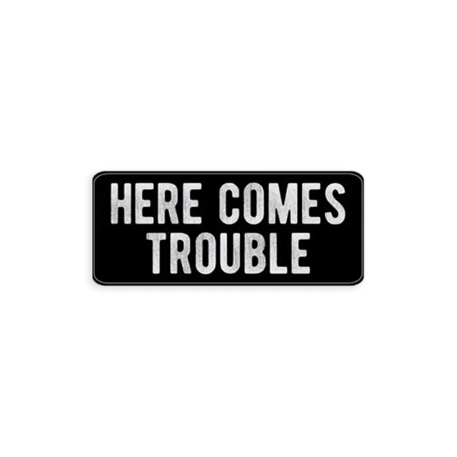 Here Comes Trouble Sticker