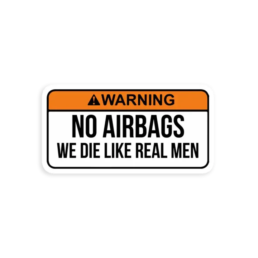 No Airbags we die like real men Sticker