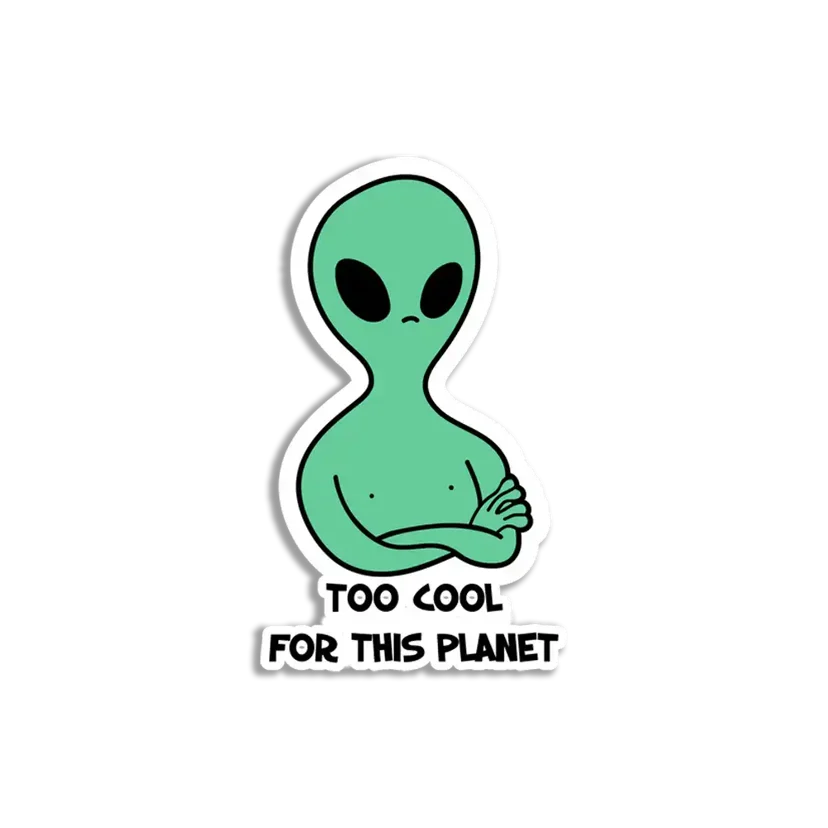 Alien Too Cool for this Planet Sticker