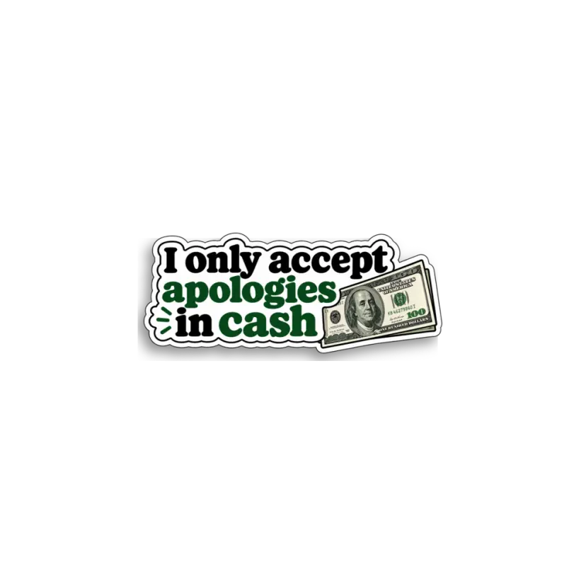 Only Cash Apologies Sticker