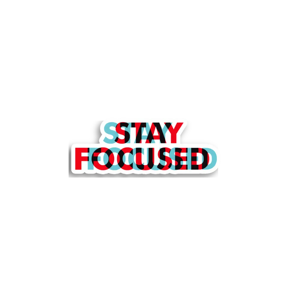 Stay Focused Sticker