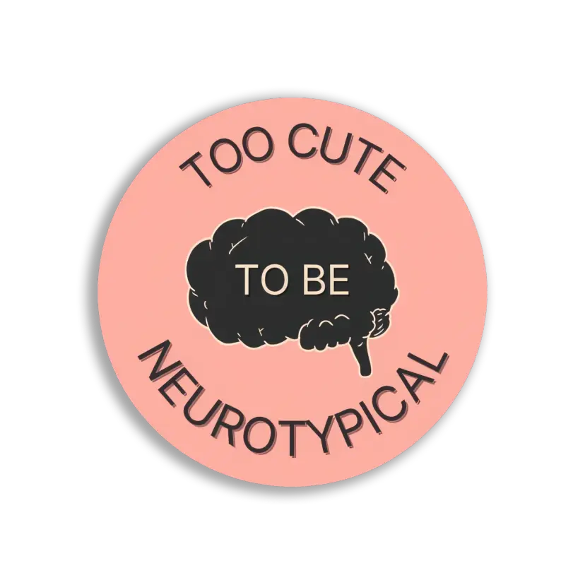 Too Cute To Be Neurotypical Sticker