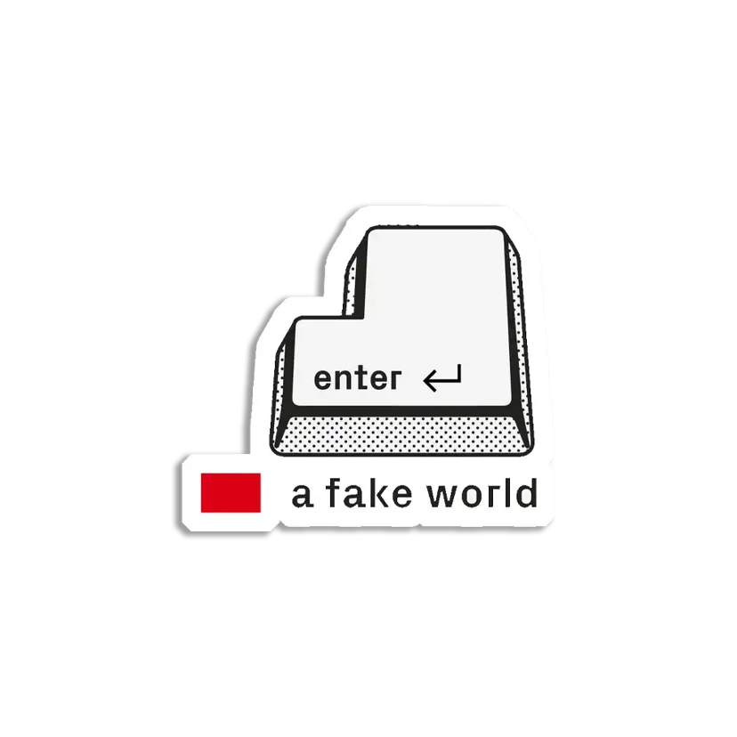 Enter a fake world Sticker