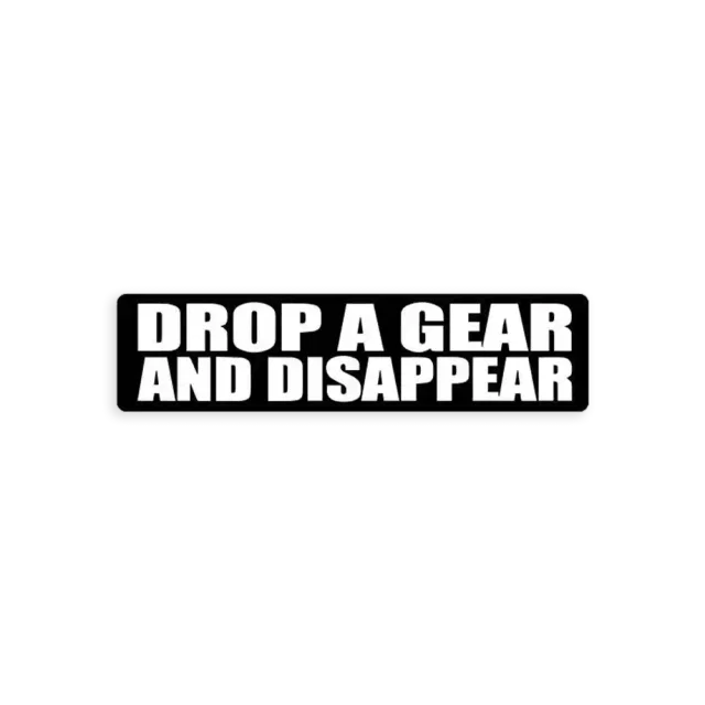 Drop a Gear and Disappear Car Sticker