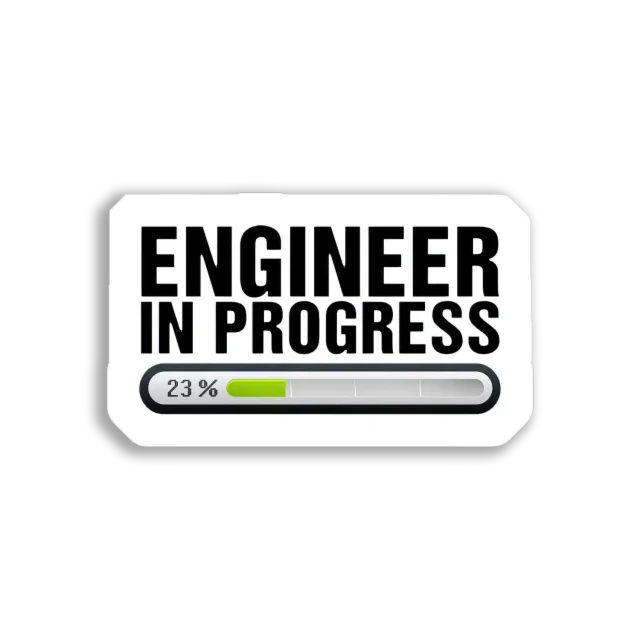 Engineer in Progress Sticker
