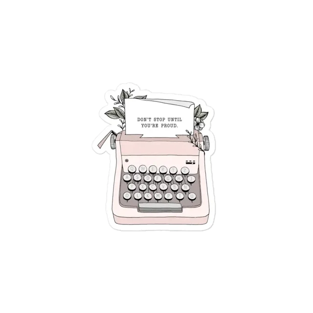 Don't Stop Until you are proud Sticker