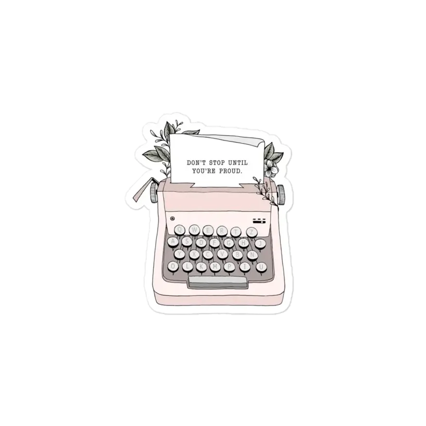 Don't Stop Until you are proud Sticker