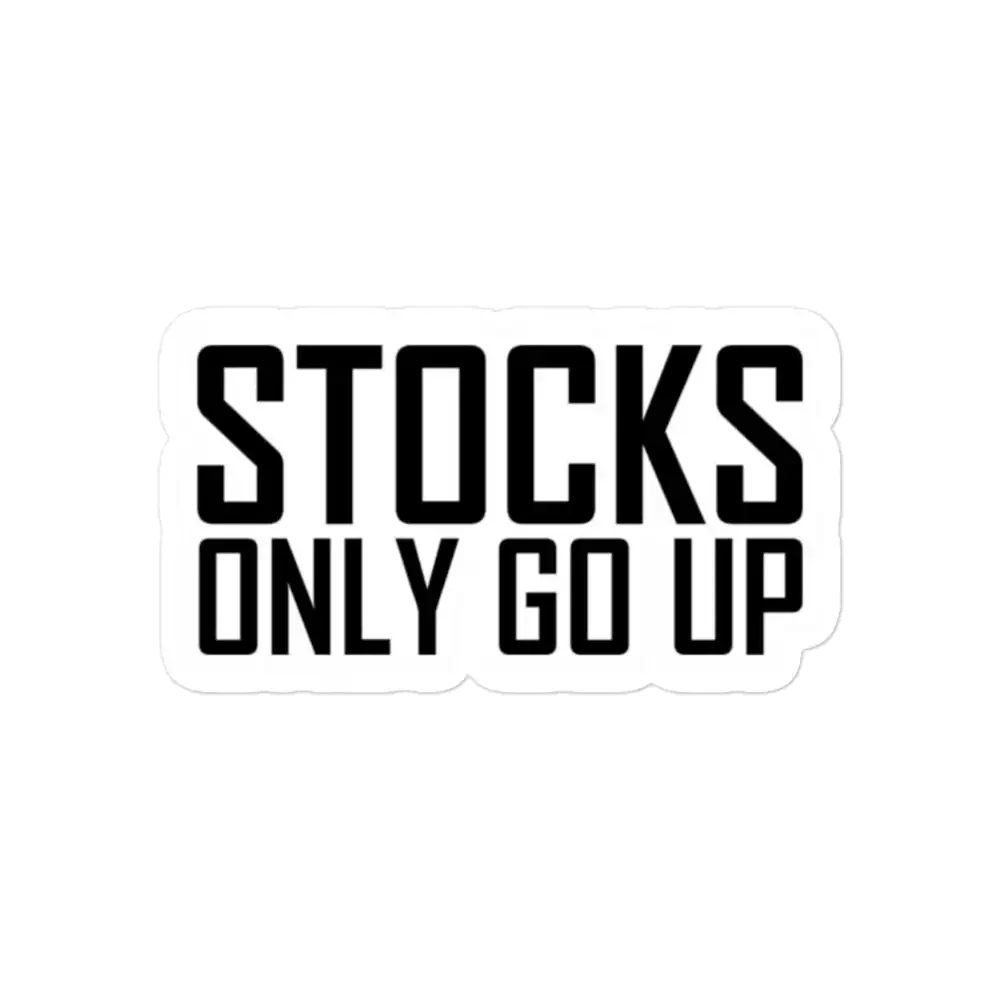 Stocks only go up Sticker