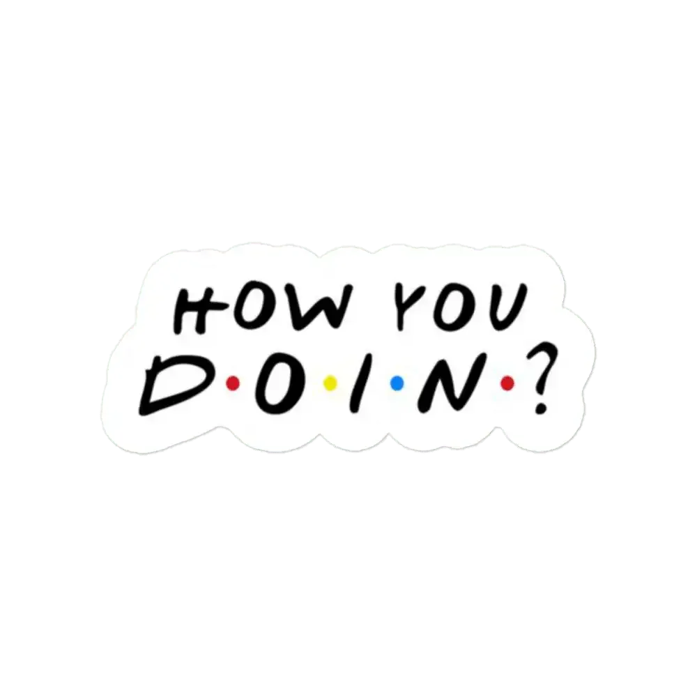 Friends How you Doing