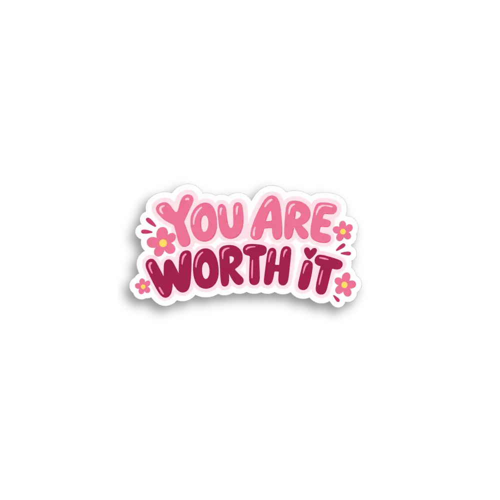 You Are Worth It Sticker