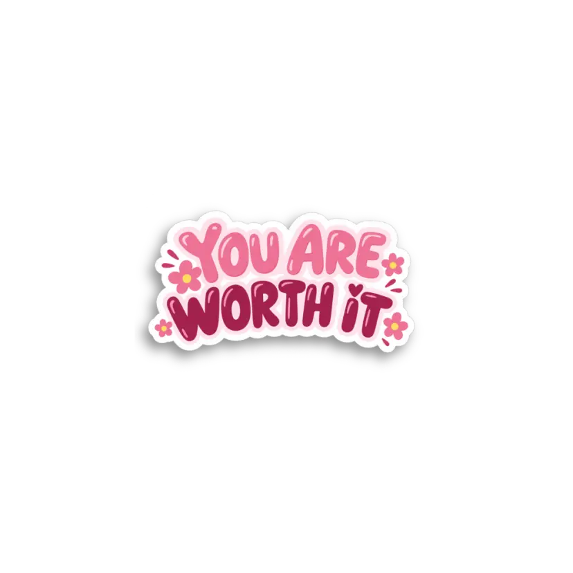 You Are Worth It Sticker