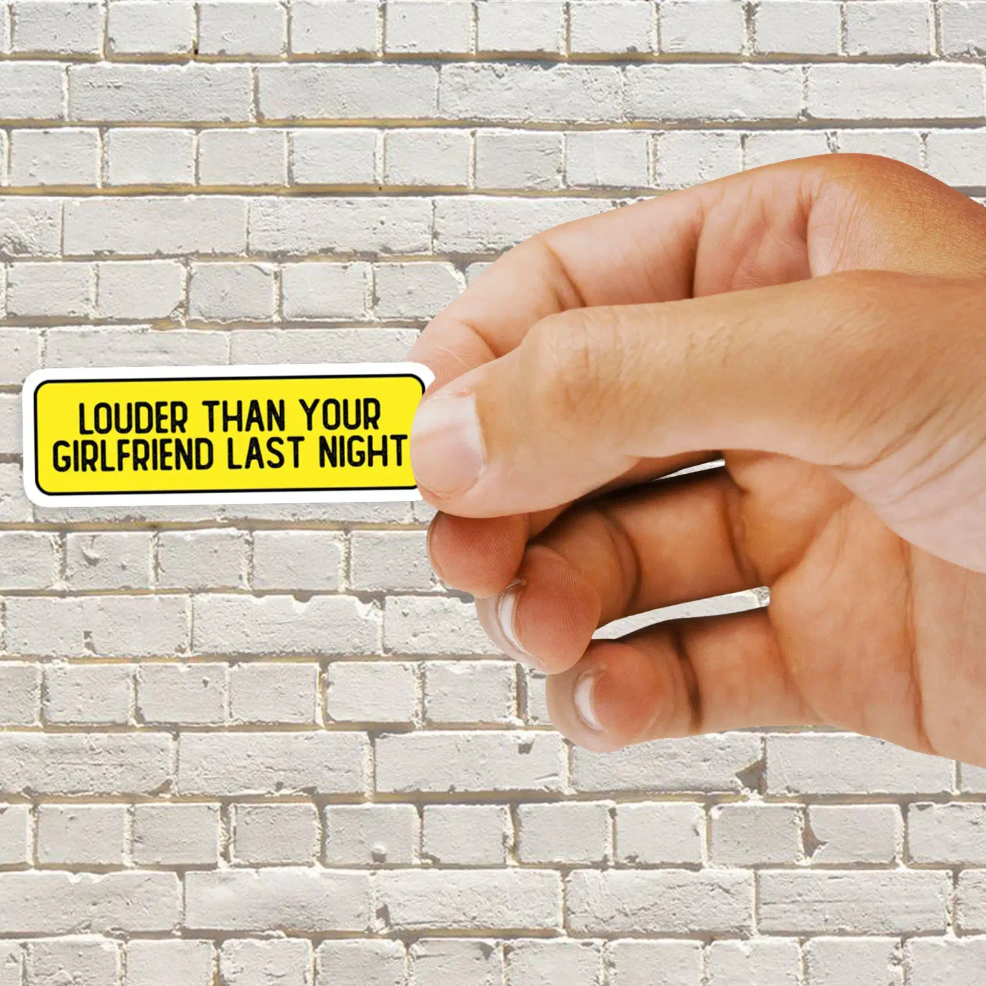 Louder Than Your Girlfriend Last Night  Sticker