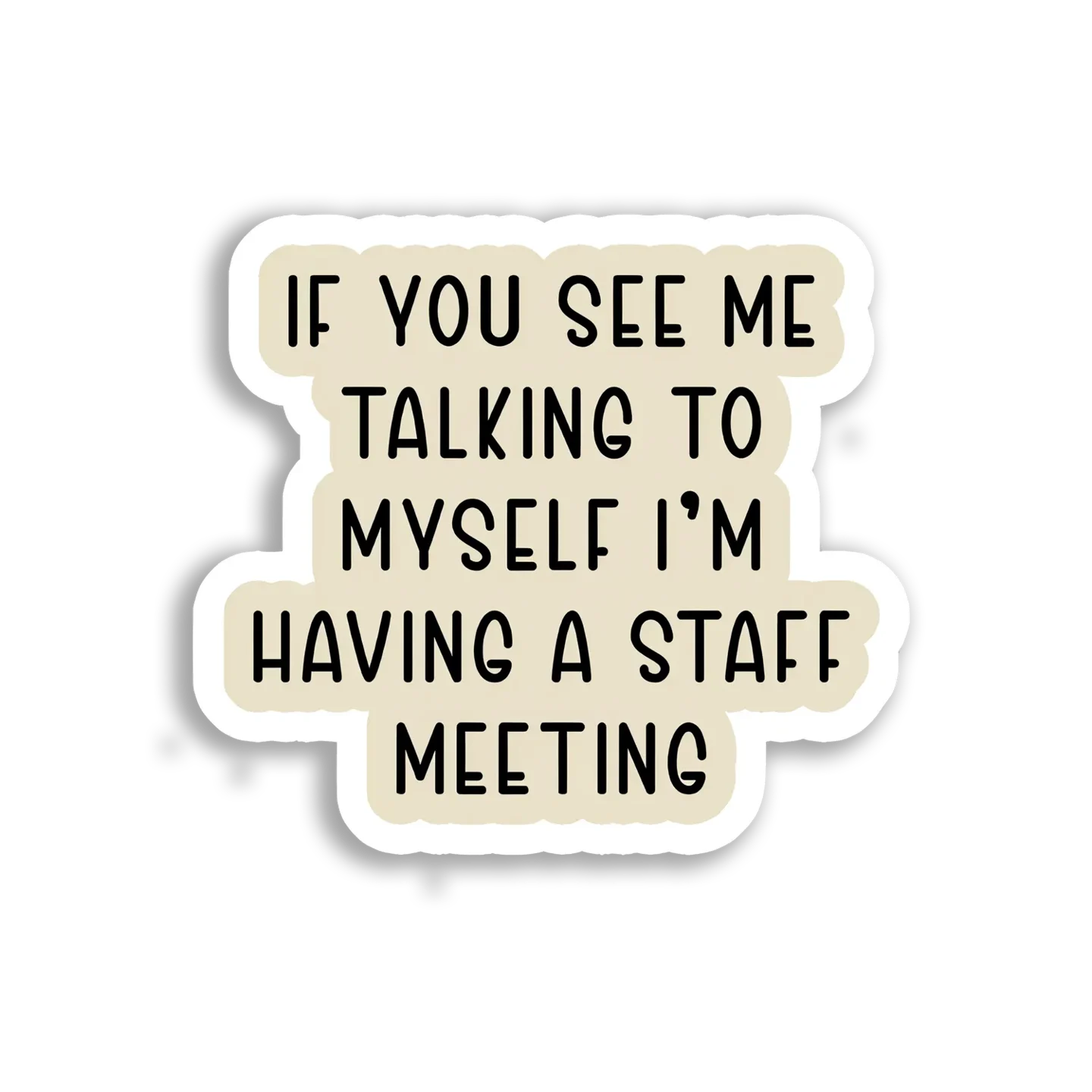 If You See Me Talking to Myself Sticker