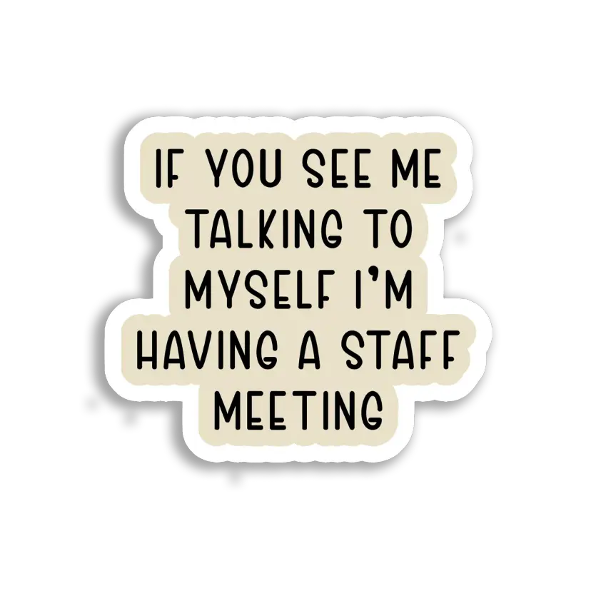 If You See Me Talking to Myself Sticker
