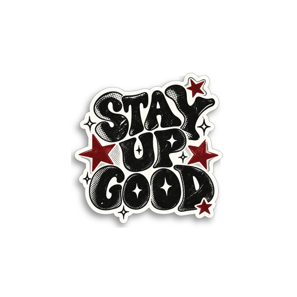 Stay Up Good Sticker