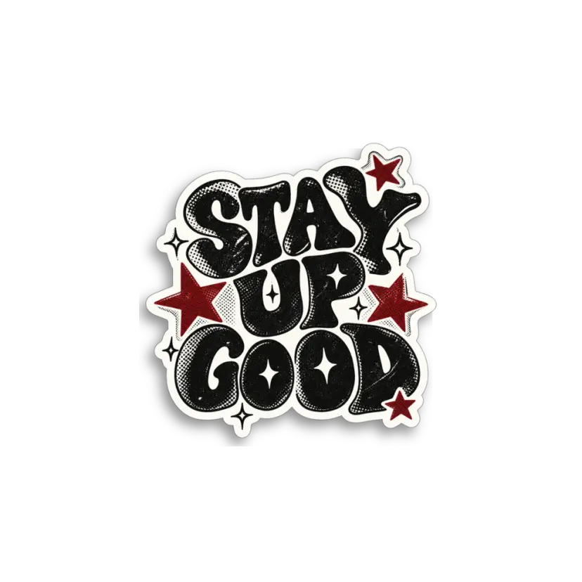 Stay Up Good Sticker