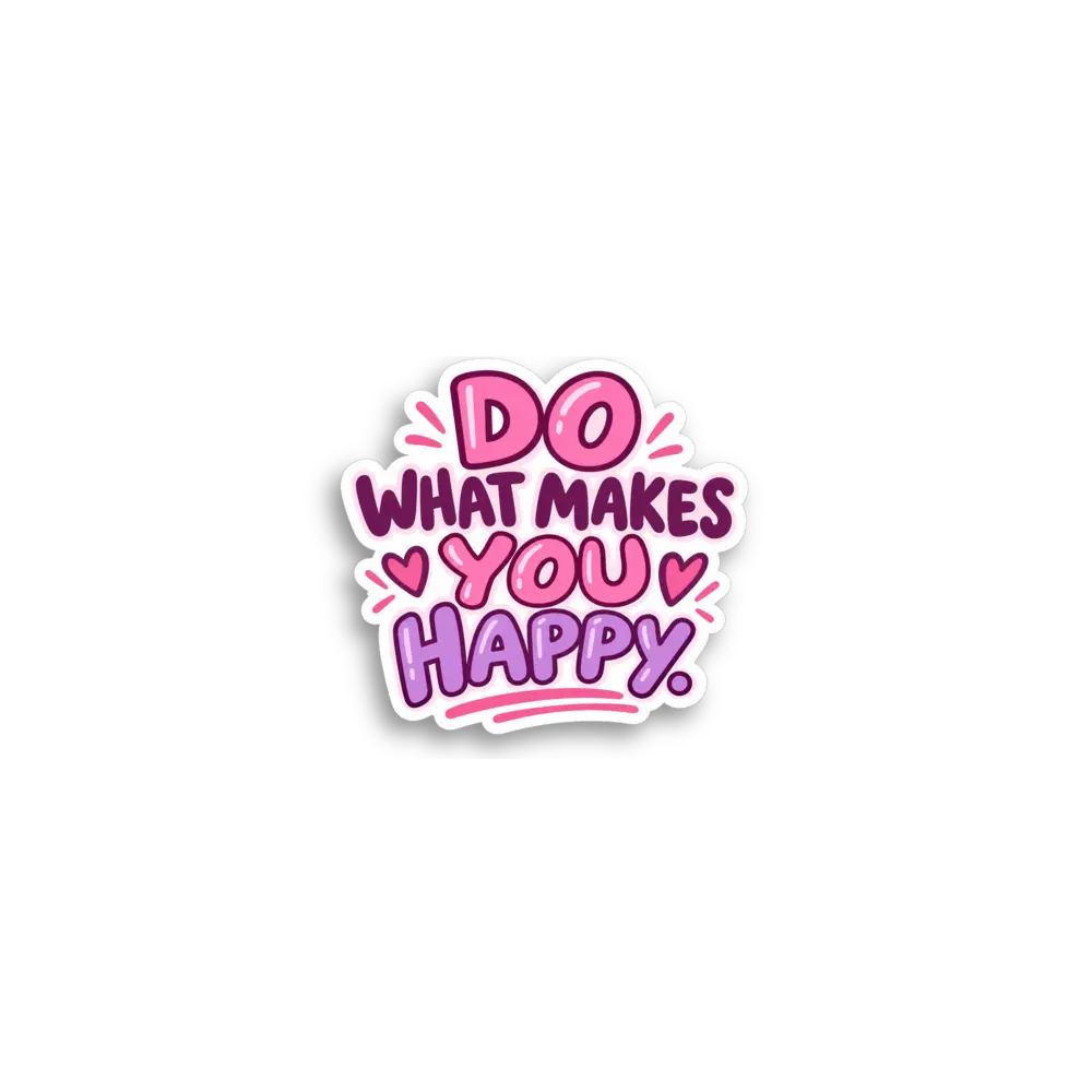 What Makes You Happy Sticker