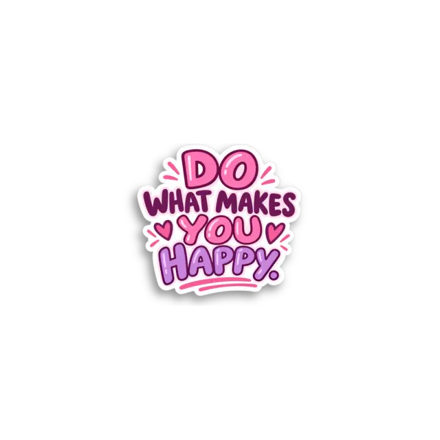 What Makes You Happy Sticker