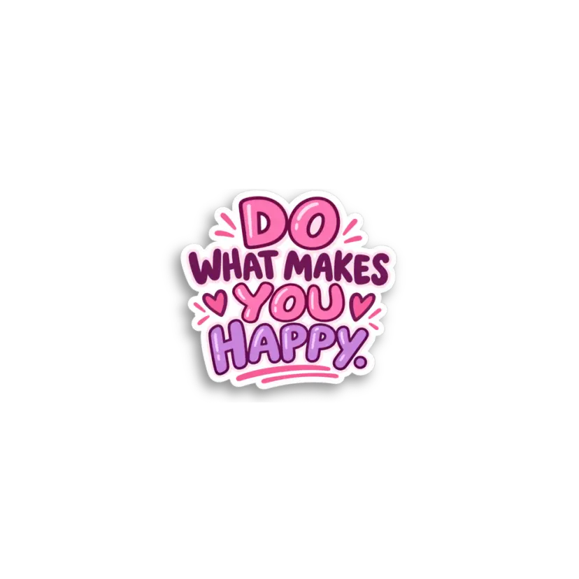 What Makes You Happy Sticker