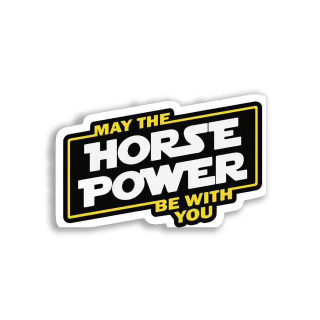 May the Horse Power Be With You Car Sticker