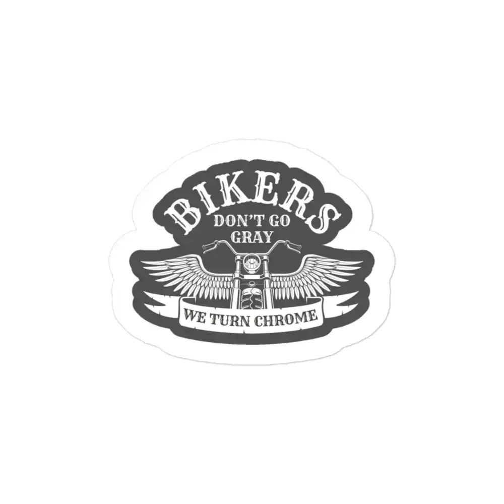 Bikers Don't Go Gray We Turn Chrome Car Sticker