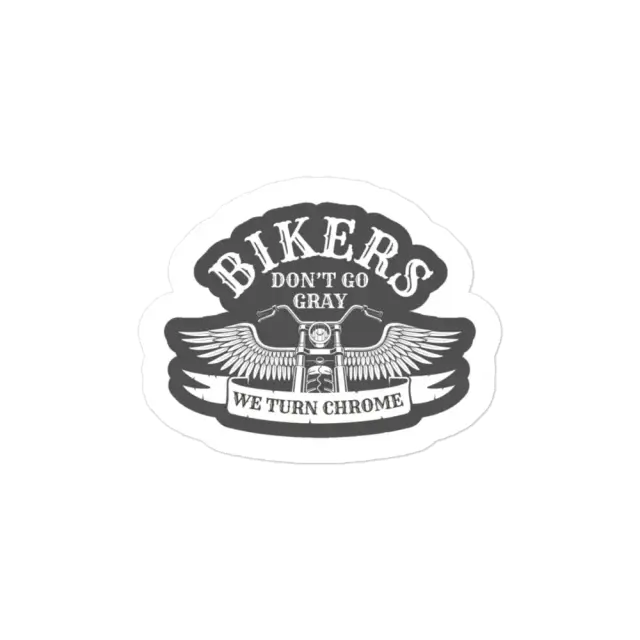 Bikers Don't Go Gray We Turn Chrome Car Sticker