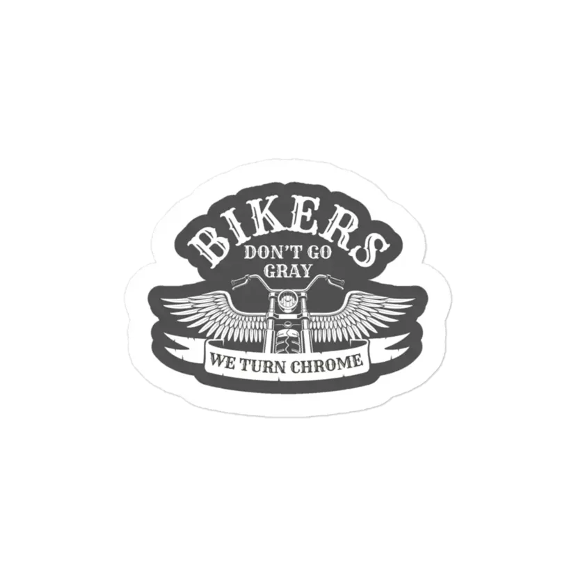 Bikers Don't Go Gray We Turn Chrome Car Sticker