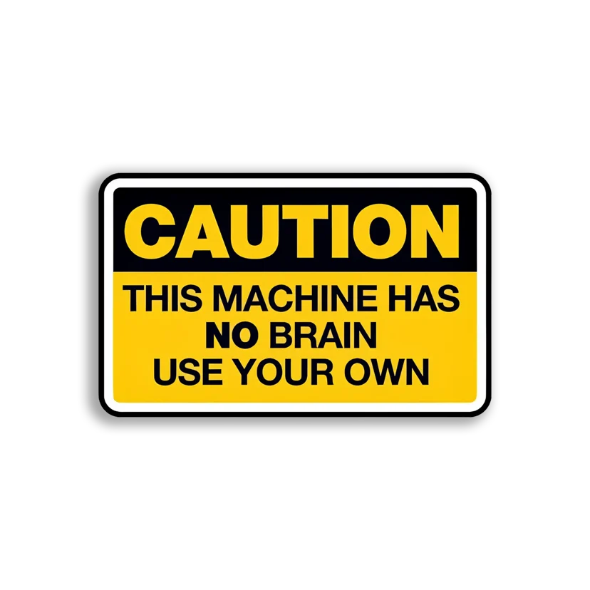 Caution This Machine Has No Brain Car Sticker