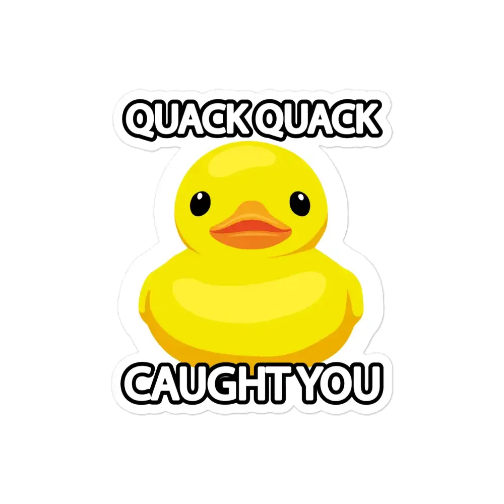 Rubber Duck Caught You Sticker