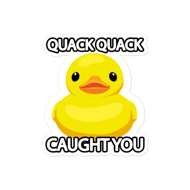 Rubber Duck Caught You Sticker