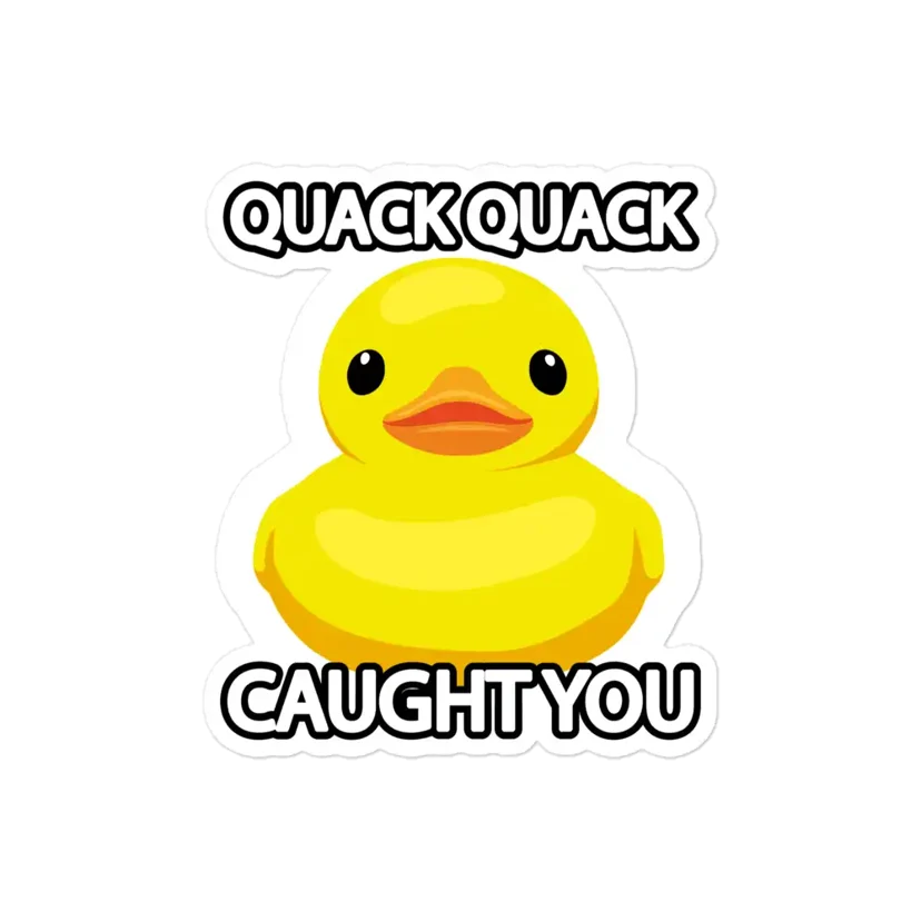Rubber Duck Caught You Sticker