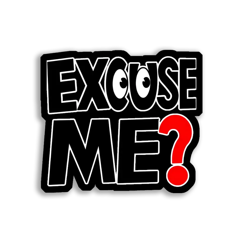 Excuse Me Sticker