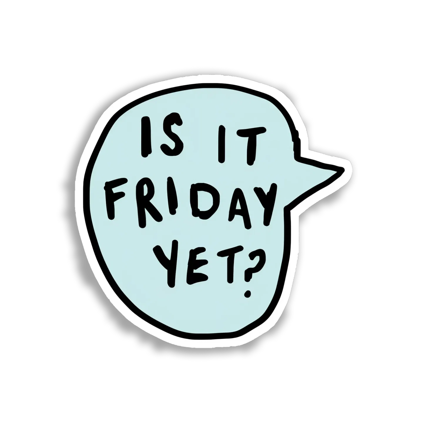 Is It Friday Yet Sticker