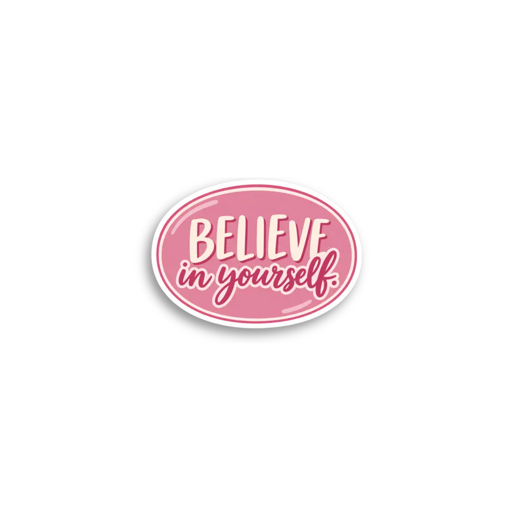 Believe In Yourself Sticker
