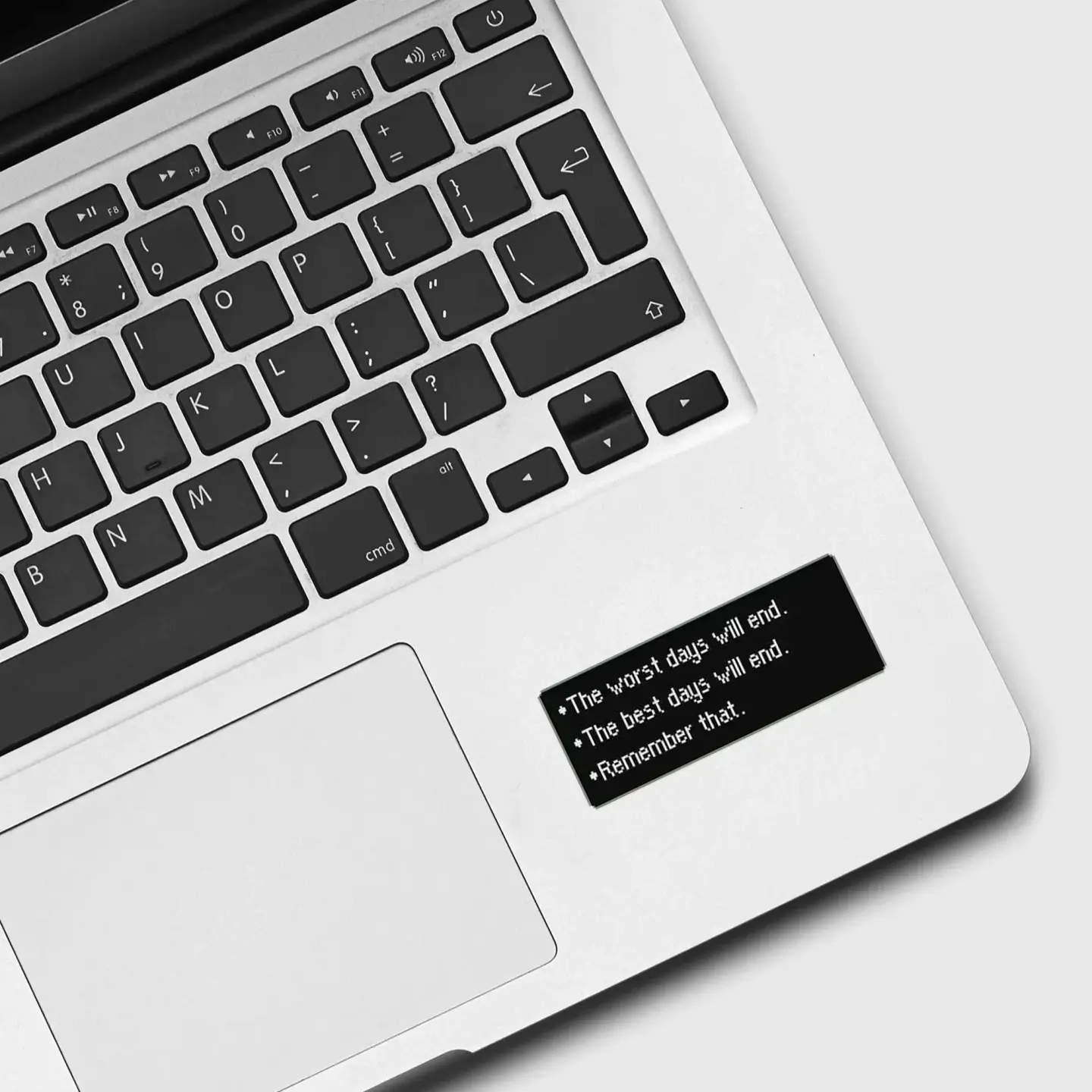 The Worst Days Will End, the Best Days Will End Sticker