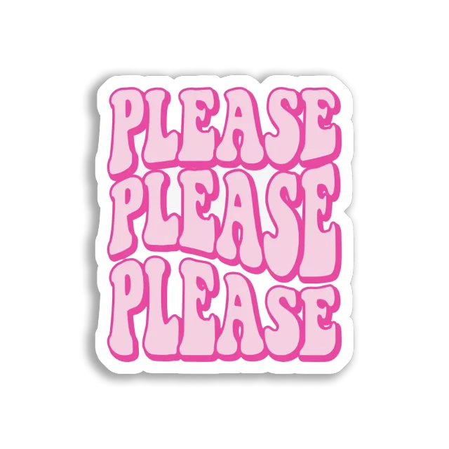 Please, Please, Please Sticker