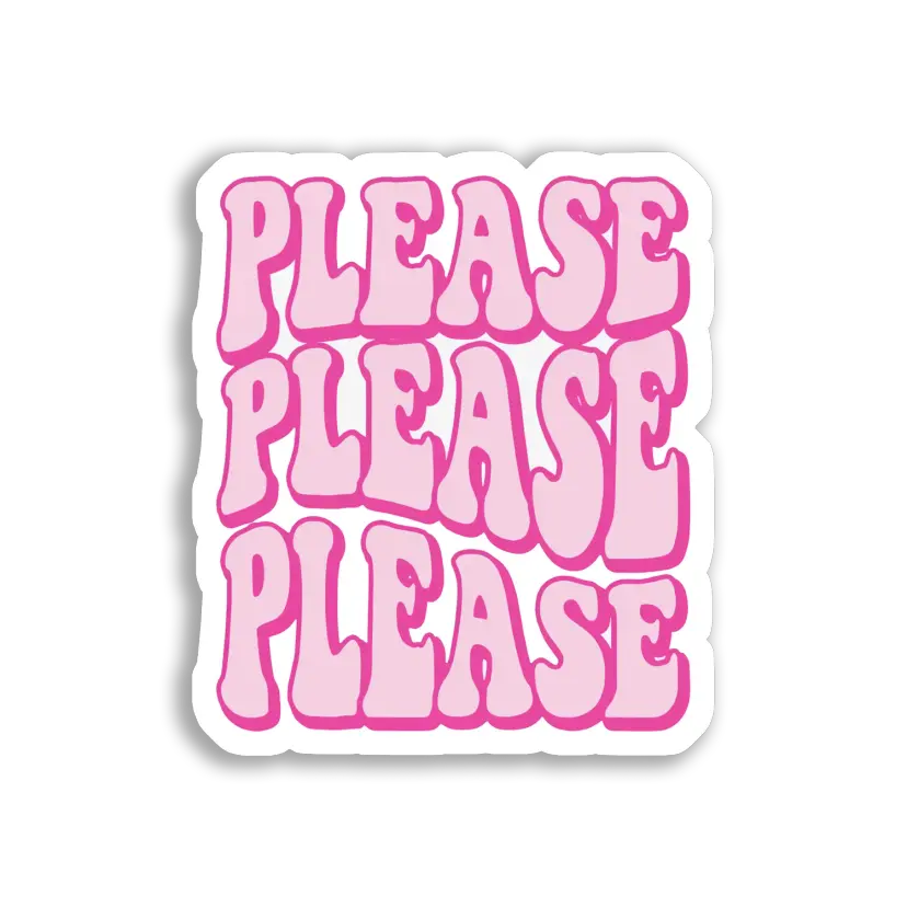 Please, Please, Please Sticker