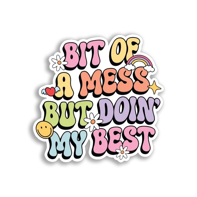Bit of a Mess But Doing My Best Sticker