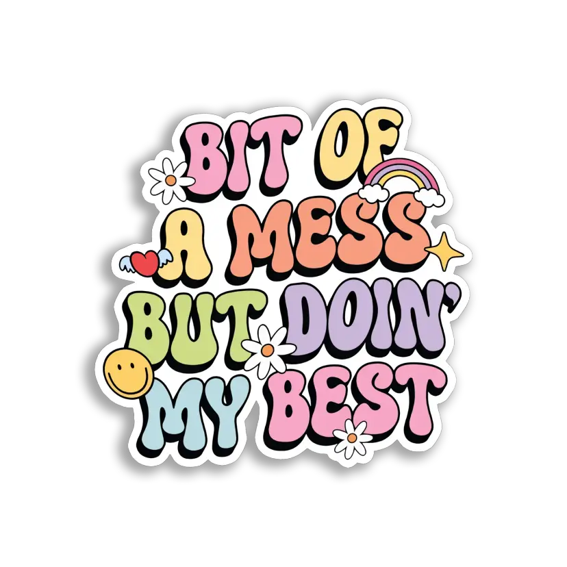 Bit of a Mess But Doing My Best Sticker