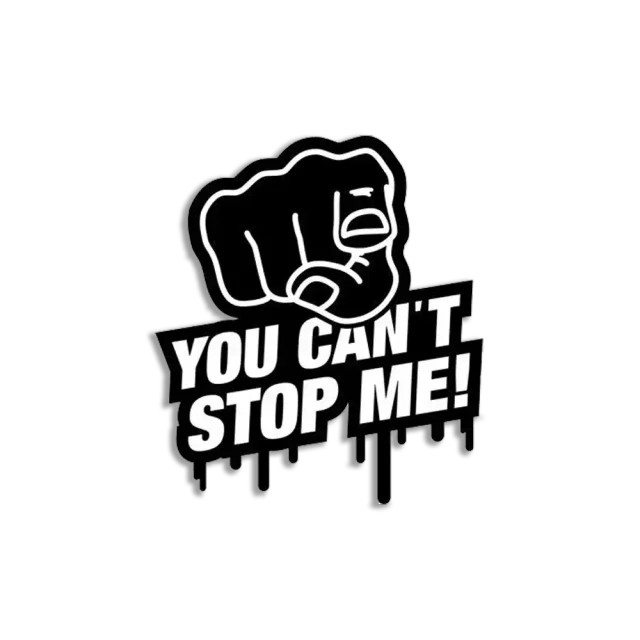 You Can't Stop Me Sticker