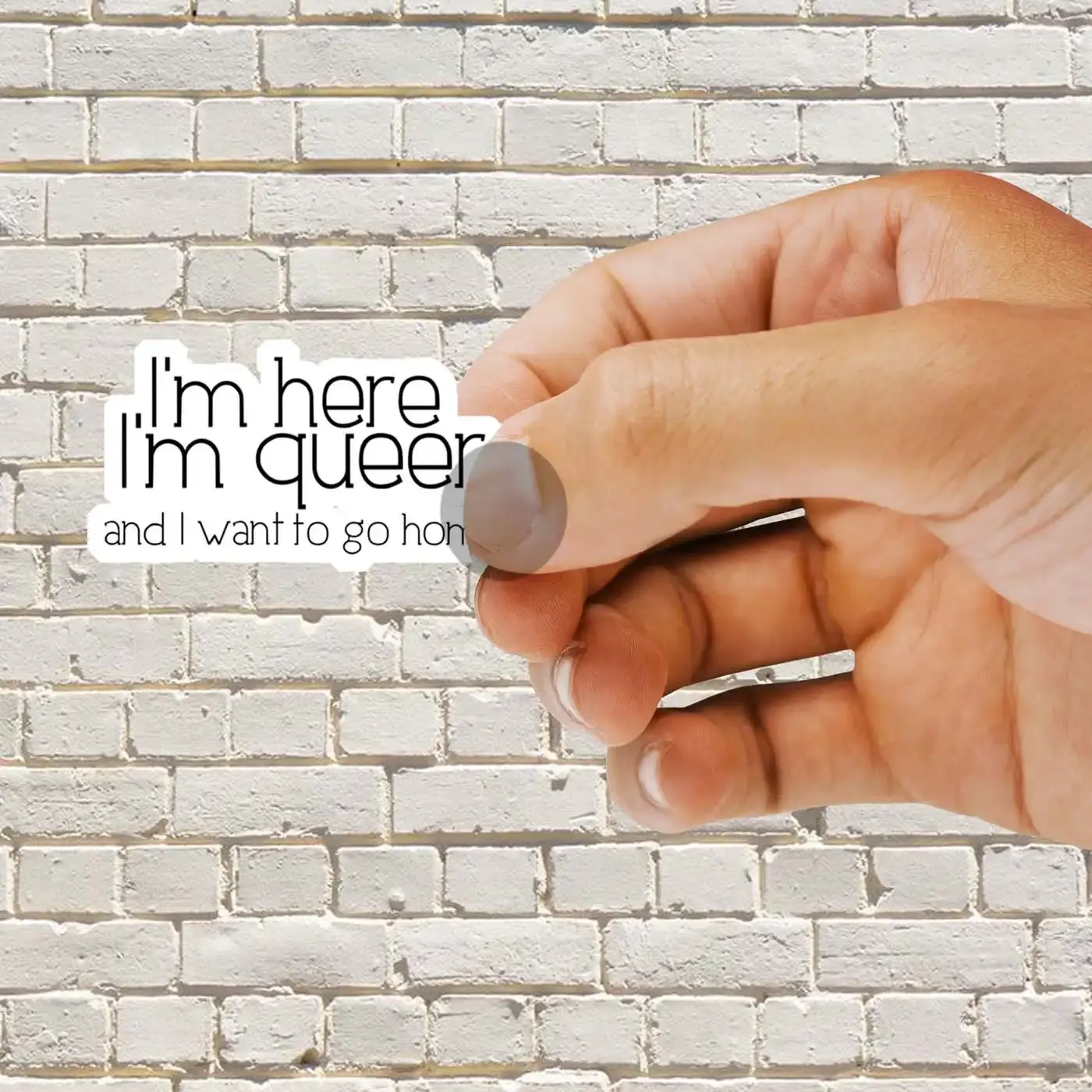 I'm here I'm queer and I want to go home Sticker