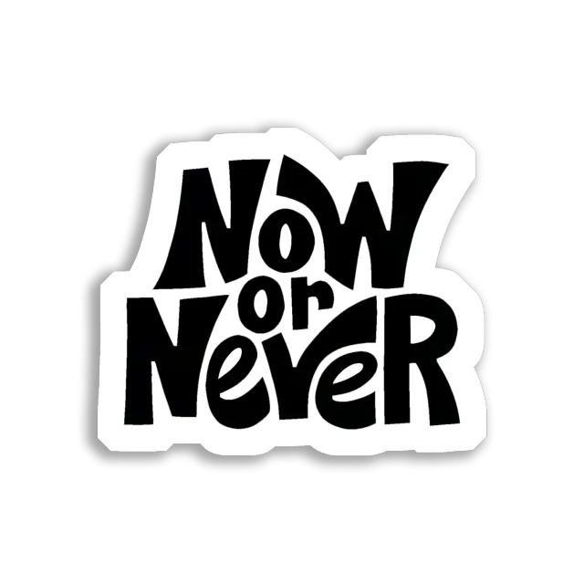 Now or Never Sticker