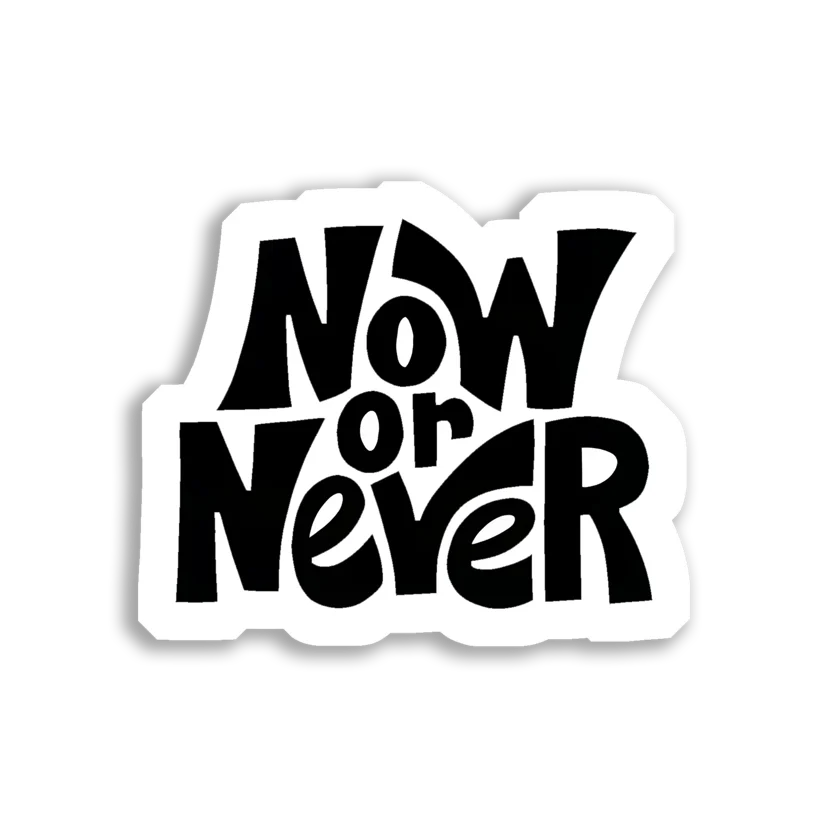 Now or Never Sticker