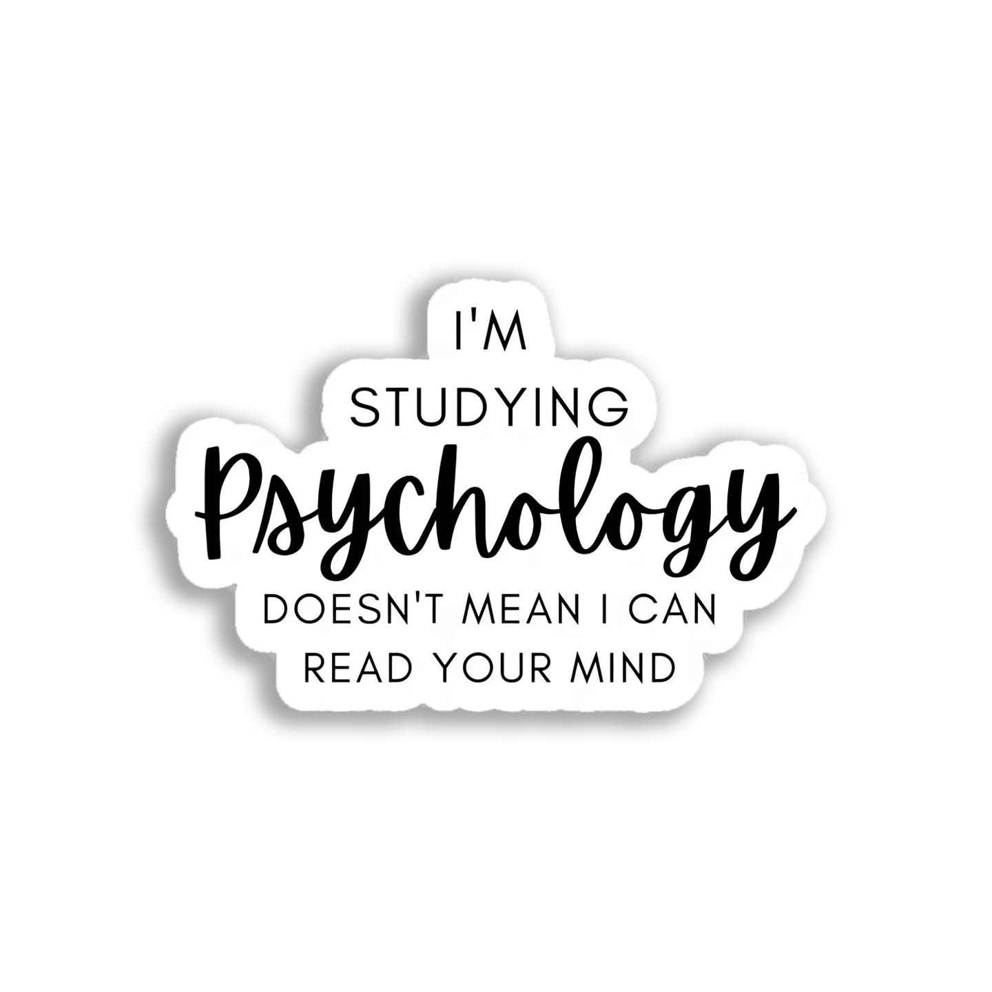 I'm studying psychology does not mean i can read your mind Sticker