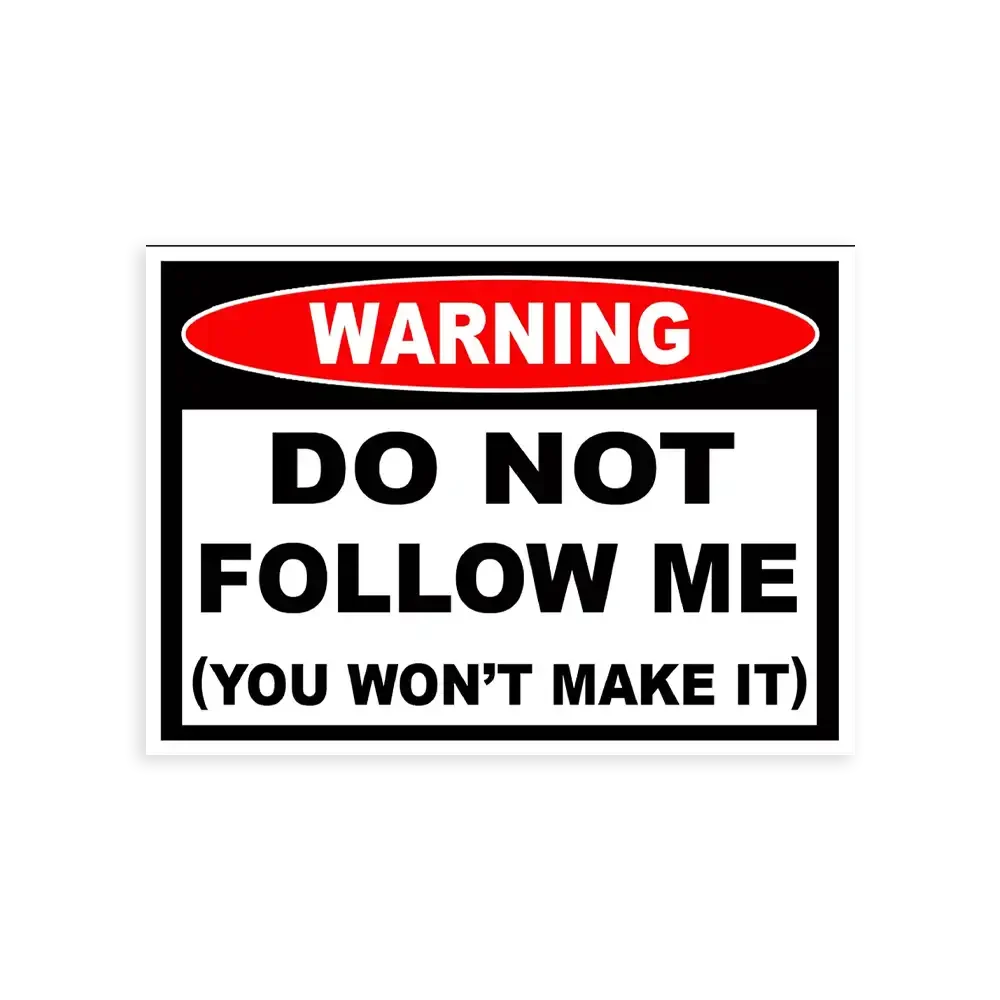 Don't Follow Me You Won't Make It Sticker